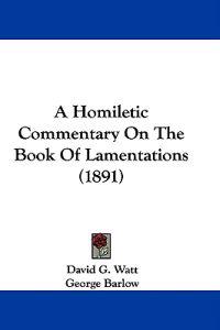 A Homiletic Commentary on the Book of Lamentations