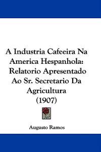 A Industria Cafeeira Na America Hespanhola