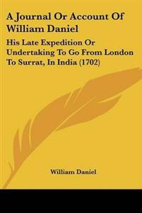 Journal Or Account Of William Daniel