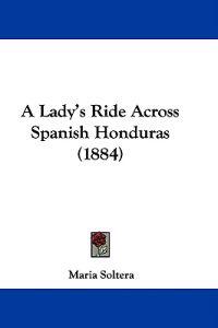 Kirjan kansi "A Lady's Ride Across Spanish Honduras"