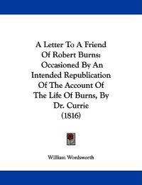 A Letter to a Friend of Robert Burns