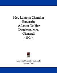 Mrs. Lucretia Chandler Bancroft