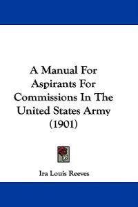 A Manual for Aspirants for Commissions in the United States Army