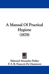 A Manual of Practical Hygiene