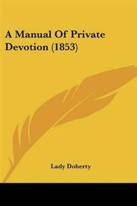 Manual Of Private Devotion (1853)