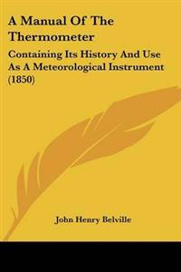 A Manual of the Thermometer
