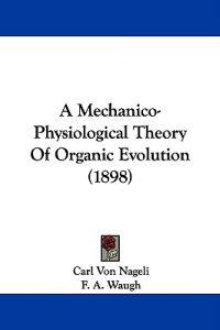 A Mechanico-physiological Theory of Organic Evolution