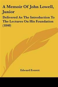 Memoir Of John Lowell, Junior