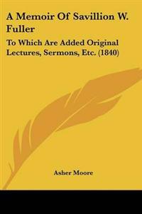 Memoir Of Savillion W. Fuller