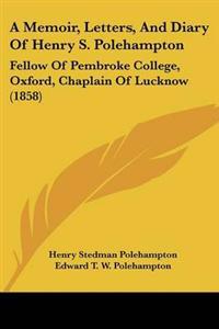 Memoir, Letters, And Diary Of Henry S. Polehampton