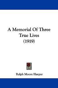 A Memorial of Three True Lives
