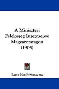 A Miniszteri Felelosseg Intezmenye Magyarorszagon