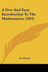 New And Easy Introduction To The Mathematics (1831)