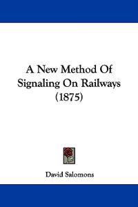 A New Method of Signaling on Railways
