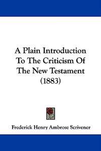 A Plain Introduction to the Criticism of the New Testament