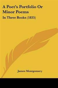 Poet's Portfolio Or Minor Poems