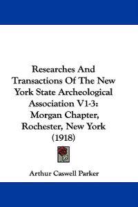 Researches and Transactions of the New York State Archeological Association