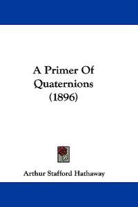 A Primer of Quaternions