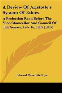 Review Of Aristotle's System Of Ethics