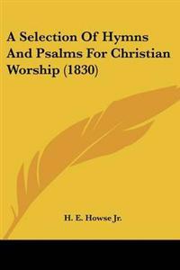Selection Of Hymns And Psalms For Christian Worship (1830)