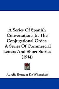 A Series of Spanish Conversations in the Conjugational Order