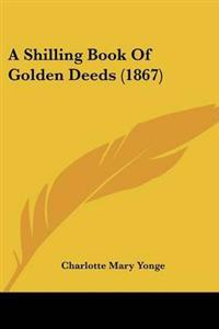 Shilling Book Of Golden Deeds (1867)