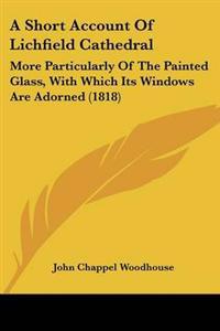 Short Account Of Lichfield Cathedral