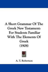 A Short Grammar of the Greek New Testament