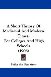 A Short History of Mediaeval and Modern Times