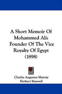 A Short Memoir of Mohammed Ali