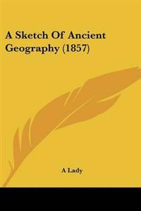A Sketch Of Ancient Geography (1857)