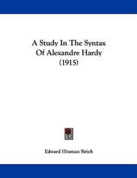 A Study in the Syntax of Alexandre Hardy