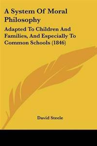 A System Of Moral Philosophy