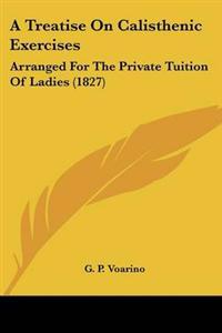 Treatise On Calisthenic Exercises