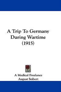 A Trip to Germany During Wartime