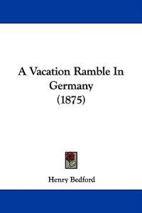 A Vacation Ramble in Germany