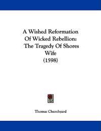 A Wished Reformation of Wicked Rebellion