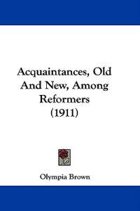 Acquaintances, Old and New, Among Reformers