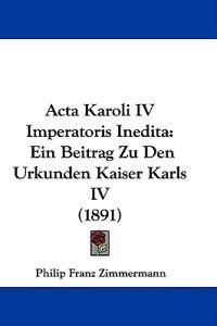 Acta Karoli IV Imperatoris Inedita