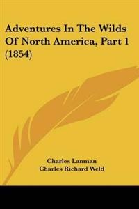 Kirjan kansi "Adventures In The Wilds Of North America, Part 1 (1854)"