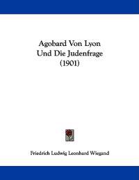 Agobard Von Lyon Und Die Judenfrage