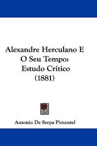 Alexandre Herculano E O Seu Tempo