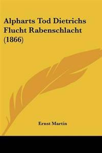 Alpharts Tod Dietrichs Flucht Rabenschlacht