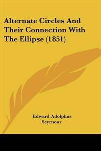 Alternate Circles And Their Connection With The Ellipse (1851)