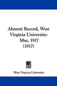 Alumni Record, West Virginia University May, 1917