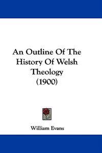 An Outline of the History of Welsh Theology