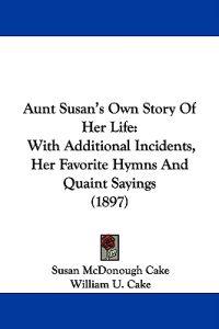Aunt Susan's Own Story of Her Life