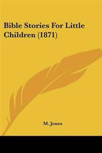 Bible Stories For Little Children (1871)