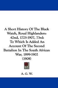 A Short History of the Black Watch, Royal Highlanders