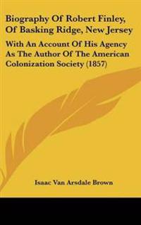 Biography Of Robert Finley, Of Basking Ridge, New Jersey